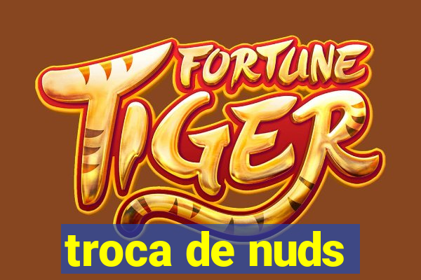 troca de nuds